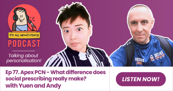 It's All About People Podcast Episode 77_Apex PCN_Social Prescribing